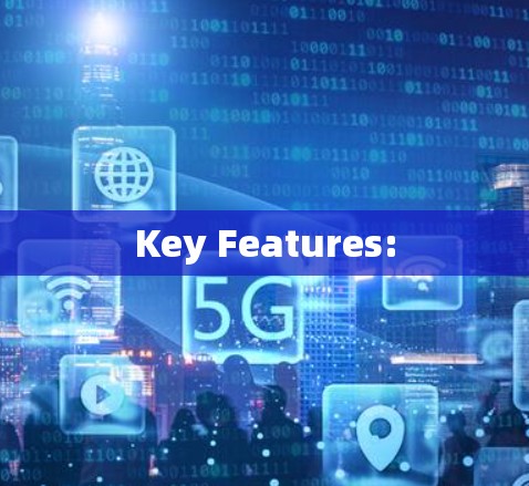 Key Features: Key Features: